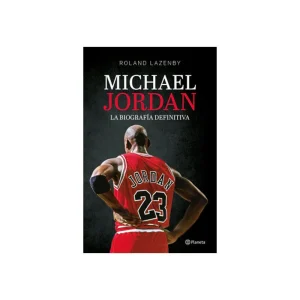 Michael Jordan. La Biografía Definitiva