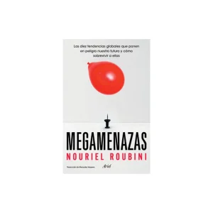 Megamenazas
Las Diez Tendencias Globales Que Ponen En Peligro Nuestro Futuro Y Cómo Sobrevivir A Ellas