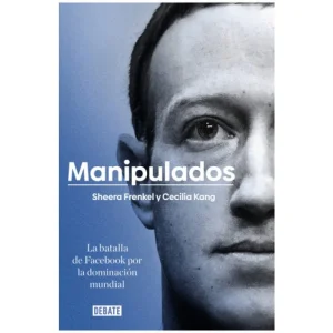 Manipulados
La Batalla De Facebook Por La Dominación Mundial