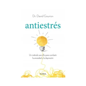 Antiestrés
Un Método Sencillo Para Combatir La Ansiedad Y La Depresión