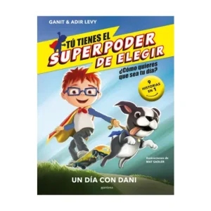 Tú Tienes El Superpoder De Elegir
Un Día Con Dani
